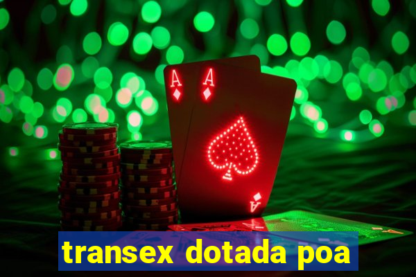 transex dotada poa